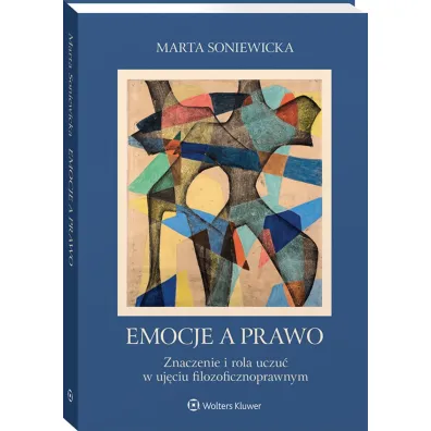 Emocje a prawo. Znaczenie i rola uczu� w uj�ciu filozoficznoprawnym