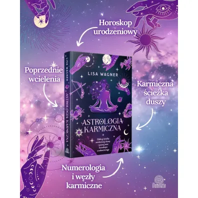 Astrologia karmiczna. Odkryj �cie�k� reinkarnacji duszy i poznaj sens horoskopu urodzeniowego