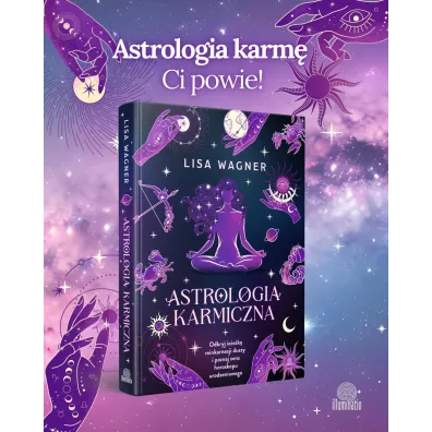 Astrologia karmiczna. Odkryj �cie�k� reinkarnacji duszy i poznaj sens horoskopu urodzeniowego