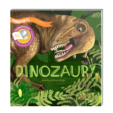 Dinozaury. Pod�wietl i Odkryj