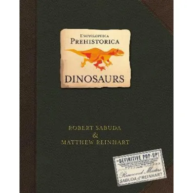 Encyclopedia Prehistorica Dinosaurs. The Definitive. Pop-Up Book