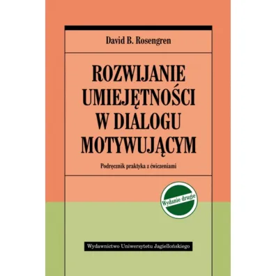 Rozwijanie umiej�tno�ci w dialogu motywuj�cym. Podr�cznik praktyka z �wiczeniami - David B. Rosengren