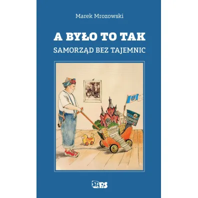 A by�o to tak. Samorz�d bez tajemnic - Marek  Mrozowski