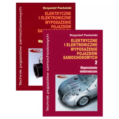 Elektryczne i elektroniczne wyposa�enie pojazd�w samochodowych. Cz�� 1, Wyposa�enie elektryczne i elektromechaniczne i cz�� 2, Wyposa�enie elektroniczne. Podr�cznik dla technik�w - Krzysztof Pacholski