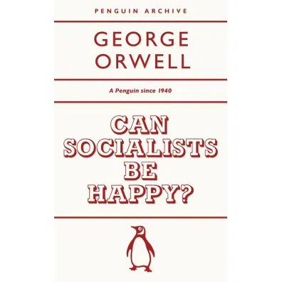 Can Socialists be Happy? wer. angielska - George Orwell