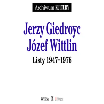 Jerzy Giedroyc J�zef Wittlin Listy 1947-1976 - Jerzy Giedroyc, J�zef Wittlin