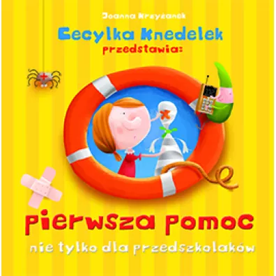 Cecylka Knedelek. Pierwsza pomoc nie tylko... - Joanna Krzyanek, Zenon Wiewiurka