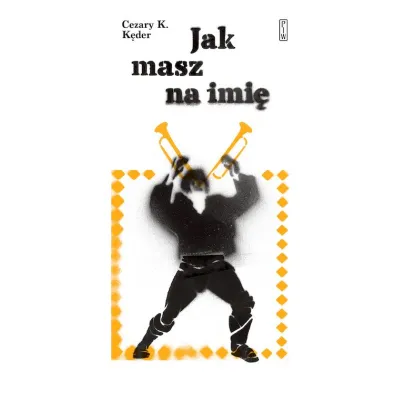 Jak masz na imi� - Konrad Cezary  K�der