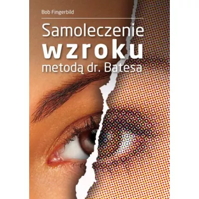 Samoleczenie wzroku metod dr Batesa - Bob Fingerbild