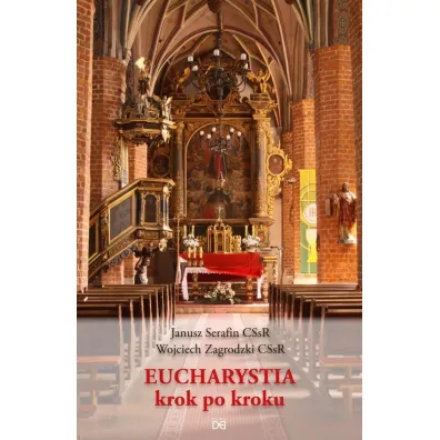 Eucharystia krok po kroku - Wojciech Zagrodzki CSsR, Janusz Serafin