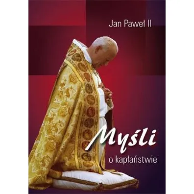 My�li o kap�a�stwie - Jan Pawe� II