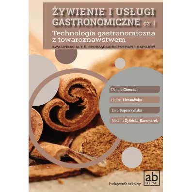 �ywienie i us�ugi gastronomiczne. Cz�� I. Technologia gastronomiczna z towaroznawstwem