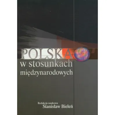 Polska w stosunkach mi�dzynarodowych - Stanis�aw Biele�