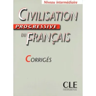Civilisation Progressive du Francais intermediaire Corriges - Ross Steele