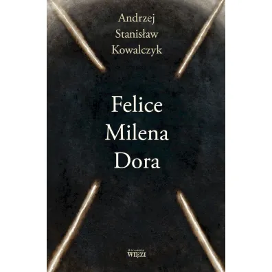 Felice Milena Dora - Andrzej Stanis�aw Kowalczyk