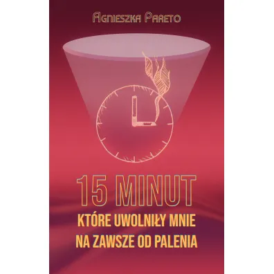 15 minut, kt�re uwolni�y mnie na zawsze od palenia