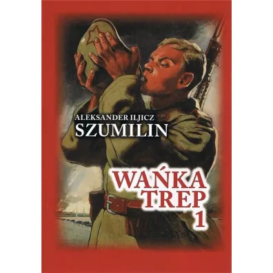 Wa�ka Trep 1. Dziennik �o�nierza w.5 - Aleksander Iljicz Szumilin