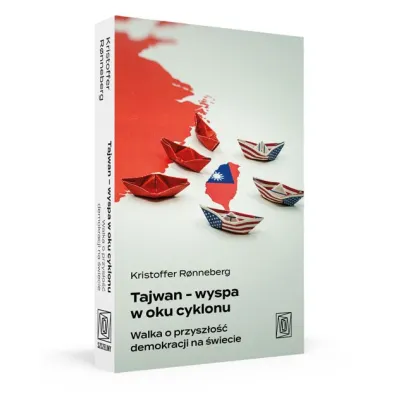 Tajwan - wyspa w oku cyklonu. Walka o przysz�o�� demokracji na �wiecie
