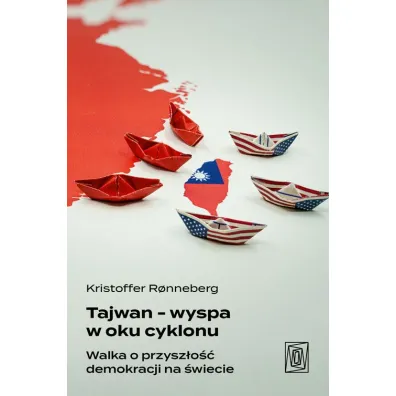 Tajwan - wyspa w oku cyklonu. Walka o przysz�o�� demokracji na �wiecie