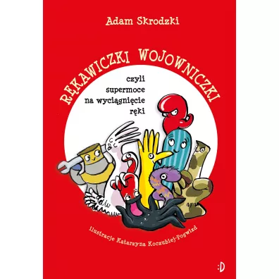 R�kawiczki wojowniczki, czyli supermoce na wyci�gni�cie r�ki - Adam Skrodzki