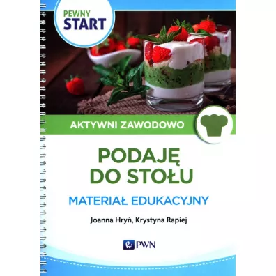 Pewny start. Aktywni zawodowo. Podaj� do sto�u. Materia� edukacyjny - Joanna Hry�, Krystyna  Rapiej