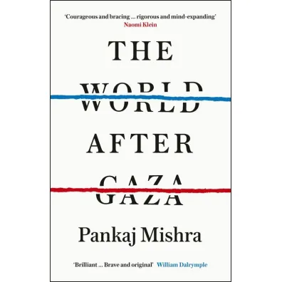 The World After Gaza - Pankaj Mishra