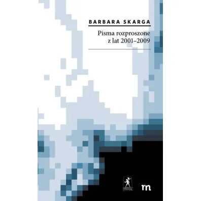 Pisma rozproszone z lat 2001-2009 - Barbara Skarga