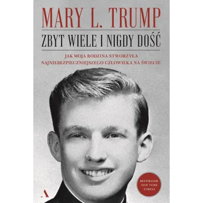 Zbyt wiele i nigdy do��. Jak moja rodzina stworzy�a najniebezpieczniejszego cz�owieka na �wiecie - Mary L. Trump