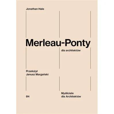 Merleau-Ponty dla architekt�w - Jonathan Hale