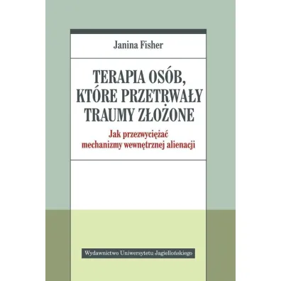 Terapia os�b, kt�re przetrwa�y traumy z�o�one - Janina  Fisher
