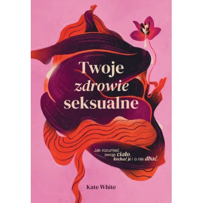 Twoje zdrowie seksualne - Kate White