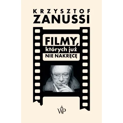 Filmy, kt�rych ju� nie nakr�c� - Krzysztof Zanussi