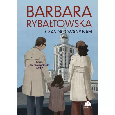Czas darowany nam. Saga Bez po�egnania. Tom 5 - Barbara Ryba�towska