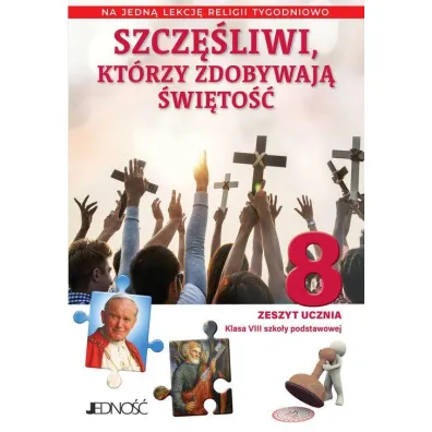 Pakiet Szcz�liwi, kt�rzy zdobywaj� �wi�to�� 8. Podr�cznik i Zeszyt ucznia na 1 lekcj� religii tygodniowo dla klasy 8 szko�y podstawowej