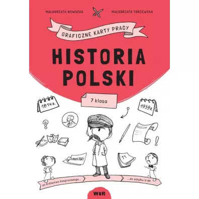 Historia Polski. Graficzne karty pracy dla klasy 7 - Ma�gorzata Nowacka, Ma�gorzata  Torzewska