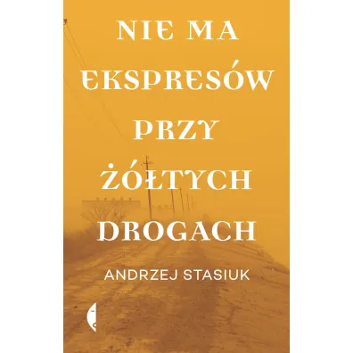 Nie ma ekspres�w przy ��tych drogach - Andrzej Stasiuk
