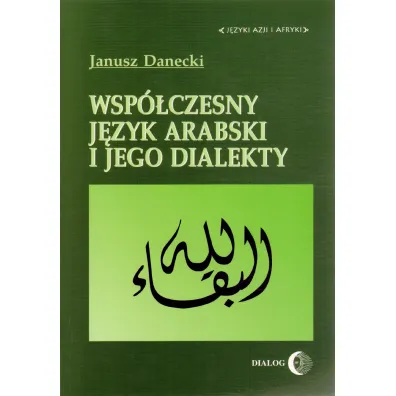 Wsp�czesny j�zyk arabski i jego dialekty - Janusz Danecki