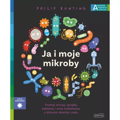 Ja i moje mikroby. Akademia Mdrego Dziecka. Chc wiedzie