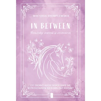In Between. Pomi�dzy sercem a rozumem - Wiktoria Stemplewska