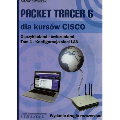 Packet Tracer 6 dla kurs�w CISCO z przyk�adami i �wiczeniami. Tom 1