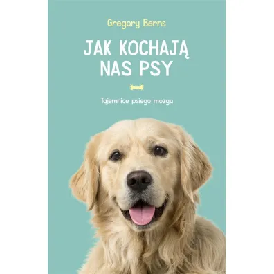 Jak kochaj� nas psy. Tajemnice psiego m�zgu - Pawe� Lubo�ski, Gregory  Berns