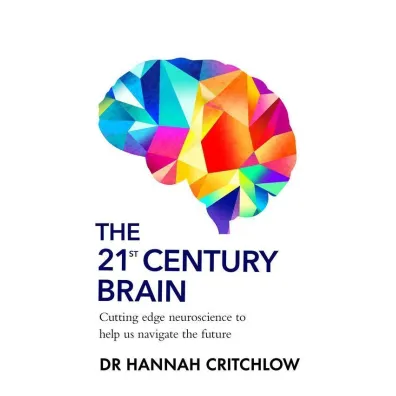 The 21st Century Brain - Hannah  Critchlow