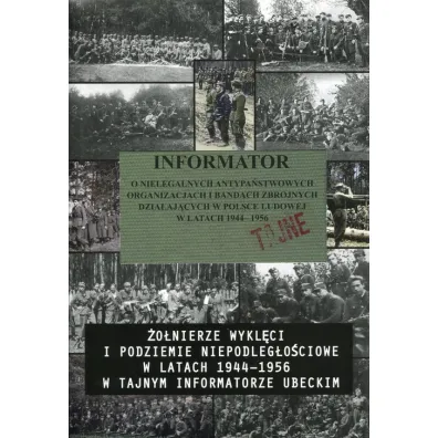 Informator o nielegalnych antypa�stwowych organizacjach i bandach zbrojnych dzia�aj�cych w Polsce Ludowej w Latak 1944-1956