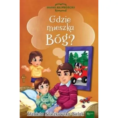 Gdzie mieszka B�g? - El�bieta �nie�kowska-Bielak
