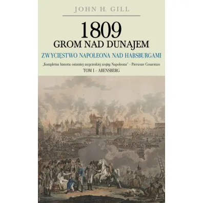 1809 Grom nad Dunajem. Tom 1 - Gill John