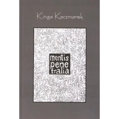 Mentis Penetralia - Kinga  Kaczmarek