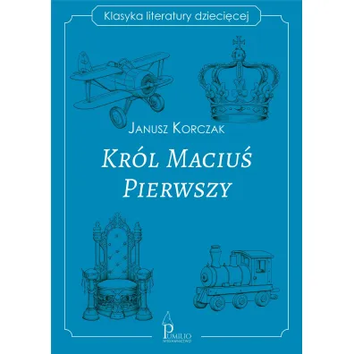 Kr�l Maciu� Pierwszy - Janusz Korczak