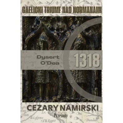 Dysert O',Dea 1318: Gaelicki trumf nad Normanami - Cezary Namirski