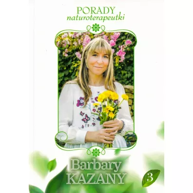 Porady naturoterapeutki Barbary Kazany. Tom 3 - Barbara  Kazana
