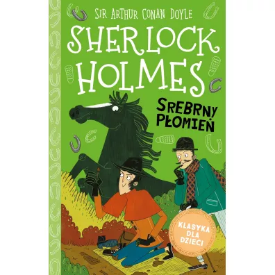 Srebrny P�omie�. Klasyka dla dzieci. Sherlock Holmes. Tom 16 - Artur Conan Doyle
